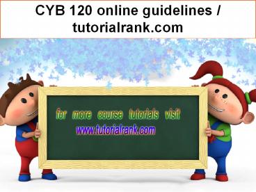 CYB 120 online guidelines / tutorialrank.com