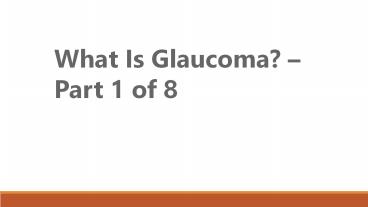 What Is Glaucoma? – Part 1 of 8