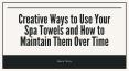 Creative Ways to Use Your Spa Towels and How to Maintain Them Over Time PowerPoint PPT Presentation
