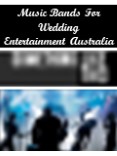Music Bands For Wedding Entertainment Australia PowerPoint PPT Presentation