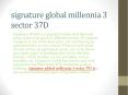 signature global millennia 3 sector 37D PowerPoint PPT Presentation