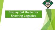 Display Bat Racks for Showing Legacies