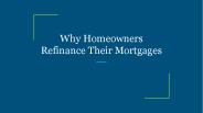 Why Homeowners Refinance Their Mortgages