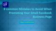 8 common Mistakes to Avoid When Promoting Your Small Facebook Business Page PowerPoint PPT Presentation