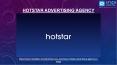 Find the best Hotstar advertising agency PowerPoint PPT Presentation
