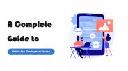 A Complete Guide to Mobile App Development Process
