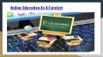 online education as catalyst PowerPoint PPT Presentation