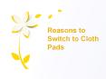 Reasons to Switch to Cloth Pads PowerPoint PPT Presentation