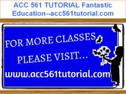 ACC 561 TUTORIAL Fantastic Education--acc561tutorial.com