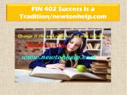 FIN 402 Success Is a Tradition/newtonhelp.com
