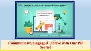 Communicate, Engage & Thrive with Our PR Service
