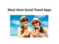 Must Have Social Travel Apps PowerPoint PPT Presentation