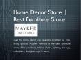 Home Decor Store | Best Furniture Store | Mayker Interiors PowerPoint PPT Presentation
