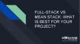 FULL-STACK VS MEAN STACK: WHAT IS BEST FOR YOUR PROJECT? PowerPoint PPT Presentation