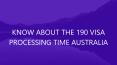 KNOW ABOUT THE 190 VISA PROCESSING TIME AUSTRALIA PowerPoint PPT Presentation