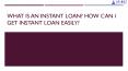 What Is An Instant Loan? How Can I Get Instant Loan Easily? PowerPoint PPT Presentation