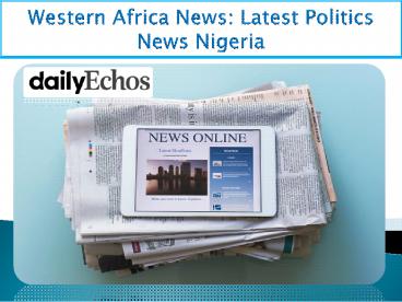 Western Africa News Latest Politics News Nigeria