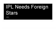 Ness Wadia says : IPL Needs Foreign Stars