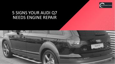 5 Signs your Audi Q7 Needs Engine Repair