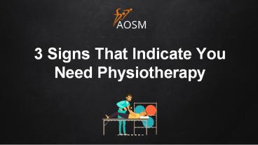 3 Signs That Indicate You Need Physiotherapy