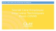 SOCIAL CARE EMPLOYER INTERVIEW TECHNIQUES