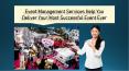 Event Management Services Help You Deliver Your Most Successful Event Ever PowerPoint PPT Presentation