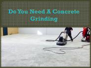 Do You Need A Concrete Grinding