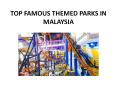 TOP FAMOUS THEMED PARKS IN MALAYSIA PowerPoint PPT Presentation