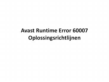 AVAST RUNTIME ERROR 60007 OPLOSSINGSRICHTLIJNEN