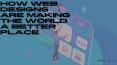 How Web Designs are Making the World a Better Place PowerPoint PPT Presentation