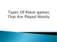 Types Of Poker games That Are Played Mostly PowerPoint PPT Presentation
