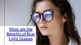 What are the benefits of wearing blue light glasses? PowerPoint PPT Presentation
