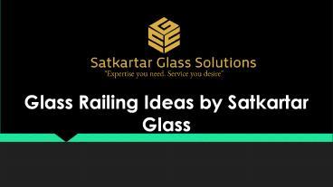 Glass Railing Ideas by Satkartar Glass