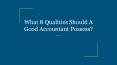 What 8 Qualities Should A Good Accountant Possess? PowerPoint PPT Presentation