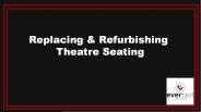 Replacing & Refurbishing Theatre Seating
