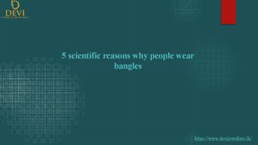 5 scientific reasons why people wear bangles