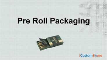 Buy Our Printed Pre Roll Packaging On Wholesale