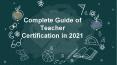 Complete Guide of Teacher Certification in 2021 PowerPoint PPT Presentation