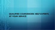 Qualified Coursework Help Experts At Your Service
