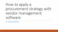How to apply a procurement strategy with vendor management software PowerPoint PPT Presentation