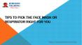 Tips To Pick the Face Mask or Respirator Right for You PowerPoint PPT Presentation