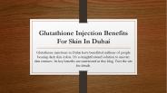 Glutathione Injection Benefits For Skin In Dubai