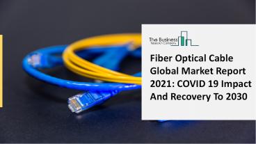 Global Fiber Optical Cable Market Research Analysis Detailed in Latest Research Report 2025