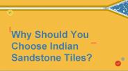 Why Should You Choose Indian Sandstone Tiles?