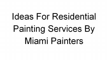 Ideas For Residential Painting Services By Miami Painters