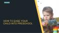 How to Ease your Child into Preschool PowerPoint PPT Presentation