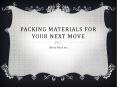 Packing Materials for Your Next Move PowerPoint PPT Presentation