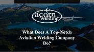 What Does A Top-Notch Aviation Welding Company Do?