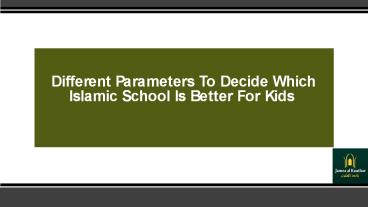 Different Parameters To Decide Which Islamic School Is Better For Kids