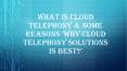 What is Cloud Telephony & Some reasons ‘Why Cloud Telephony Solutions is Best?’ PowerPoint PPT Presentation